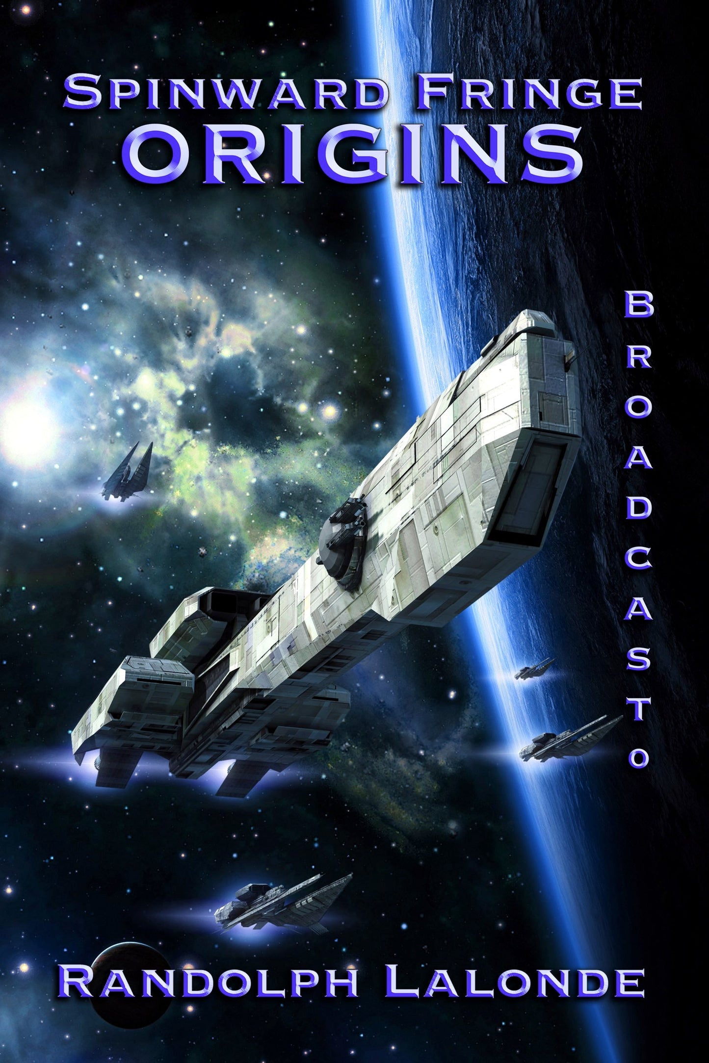 Spinward Fringe Broadcast 0: Origins.- A Collected Trilogy Paperback